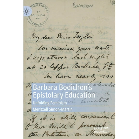 Barbara Bodichon's Epistolary Education: Unfolding Feminism, (Hardcover)