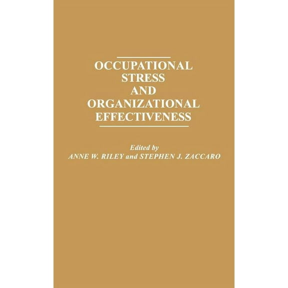 Occupational Stress and Organizational Effectiveness, (Hardcover)