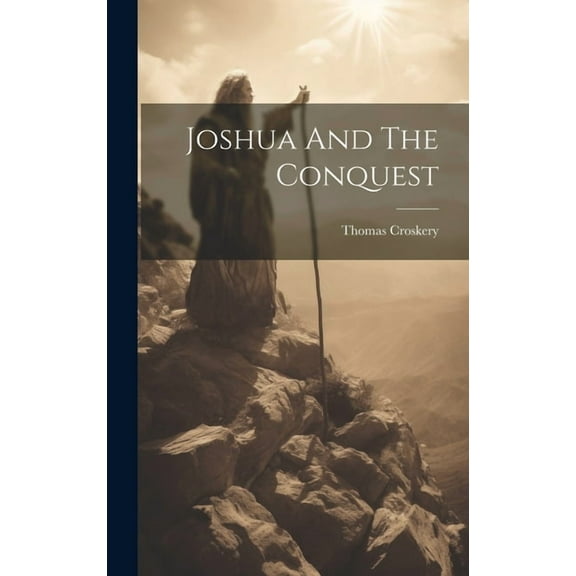 Joshua And The Conquest (Hardcover)