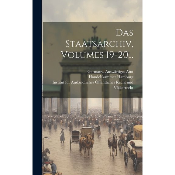 Das Staatsarchiv, Volumes 19-20... (Hardcover)
