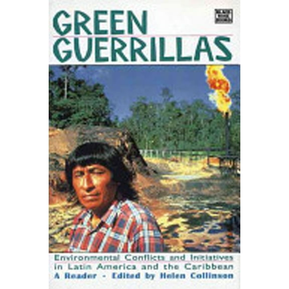 Green Guerrillas: Environmental Conflicts and Initiatives in Latin America and the Caribbean, (Paperback)