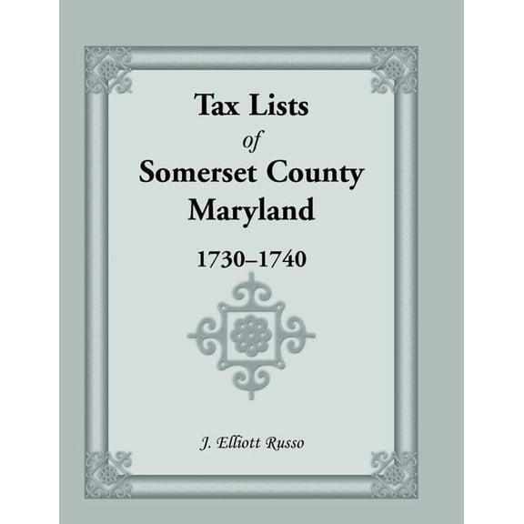 Tax Lists of Somerset County, Maryland, 1730-1740 (Paperback)