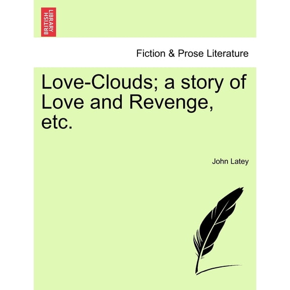 Love-Clouds; A Story of Love and Revenge, Etc. (Paperback)