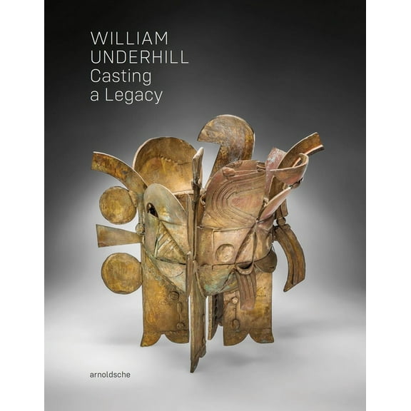 William Underhill : Casting a Legacy (Hardcover)