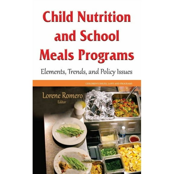 Child Nutrition and School Meals Programs : Elements, Trends, and Policy Issues