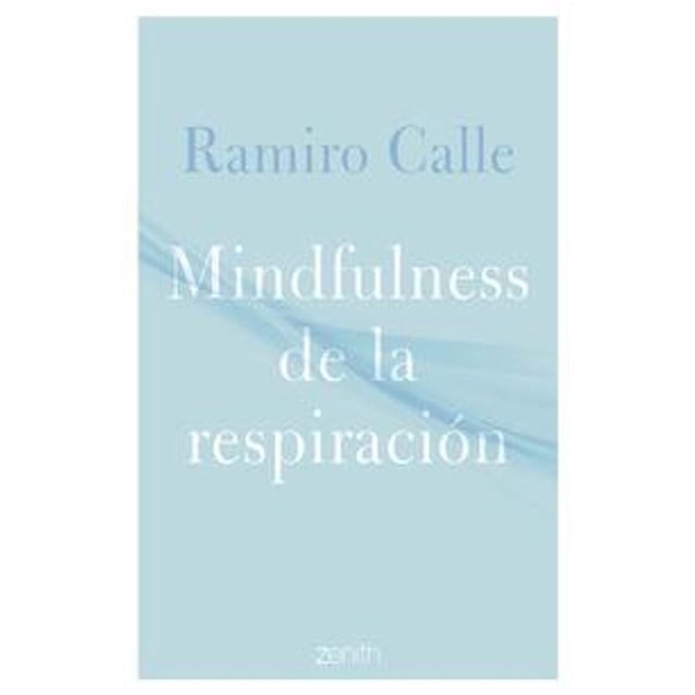 Libro Mindfulness De La Respiracion Tapa Blanda, Autor Ramiro Calle, Editorial Zenith Mexico