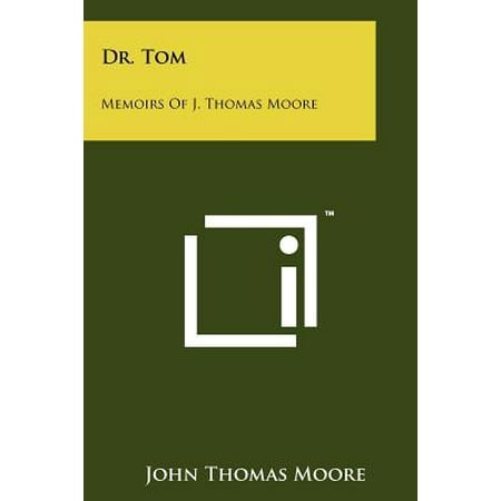 Dr. Tom : Memoirs of J. Thomas Moore