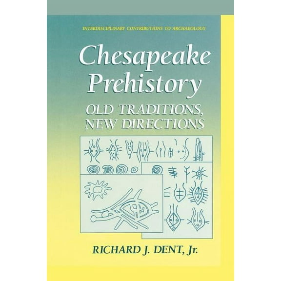 Interdisciplinary Contributions to Archa Chesapeake Prehistory: Old Traditions, New Directions, (Paperback)