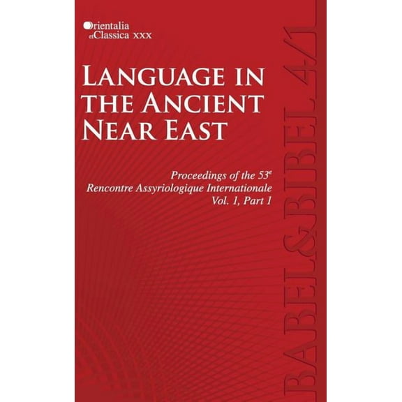 Proceedings of the 53e Rencontre Assyriologique Internationale: Vol. 1: Language in the Ancient Near East (2 parts), (Hardcover)