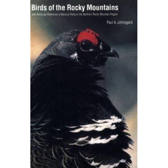 Pre-Owned Birds of the Rocky Mountains: With Particular Reference to National Parks in the Northern Rocky Mountain Region (Paperback) 0803275749 9780803275744