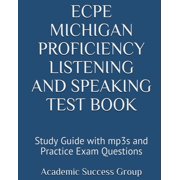 ECPE Michigan Proficiency Listening and Speaking Test Book: Study Guide with mp3s and Practice Exam Questions, (Paperback)