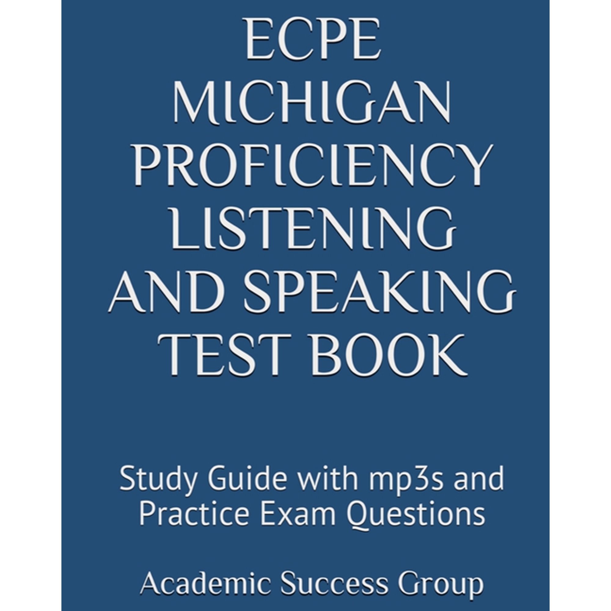 ECPE Michigan Proficiency Listening and Speaking Test Book: Study Guide with mp3s and Practice Exam Questions, (Paperback)