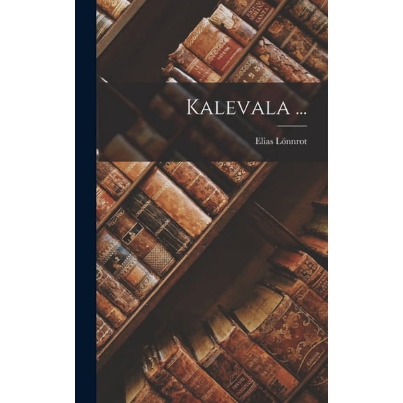 Kalevala ..., (Hardcover)