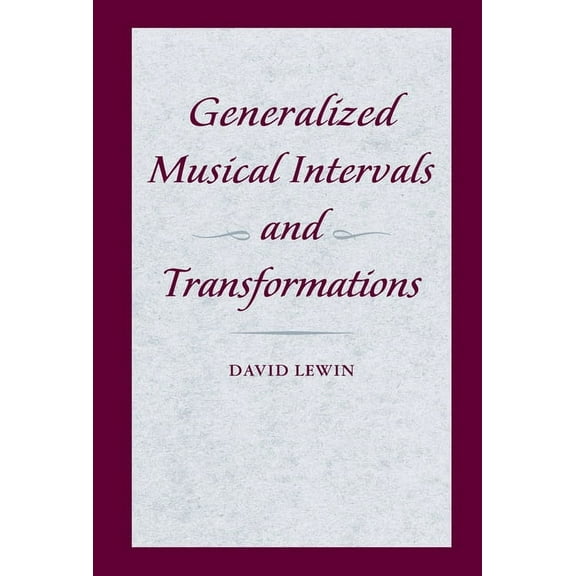 Generalized Musical Intervals and Transformations, (Paperback)