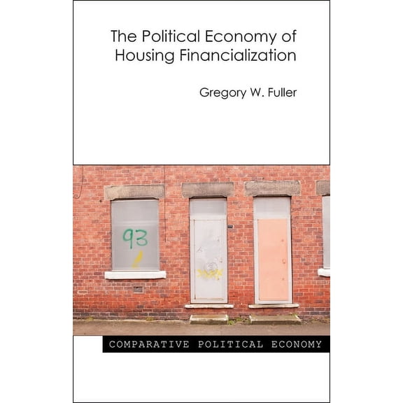 Comparative Political Economy The Political Economy of Housing Financialization, (Paperback)