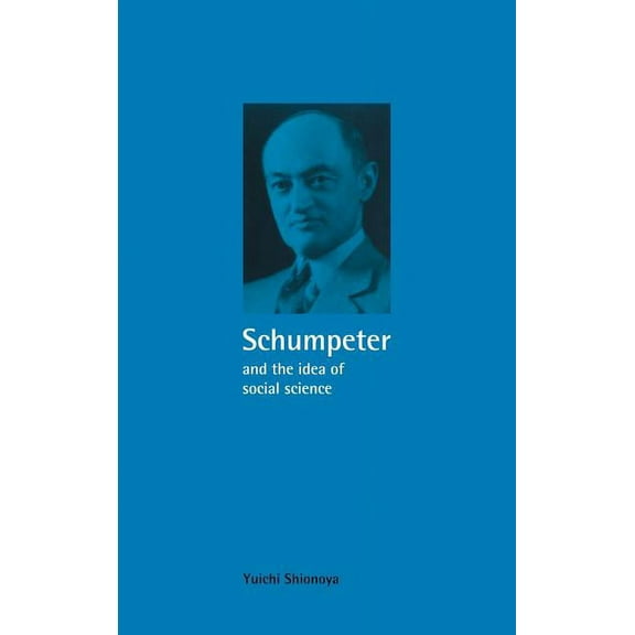 Historical Perspectives on Modern Econom Schumpeter and the Idea of Social Science, (Hardcover)