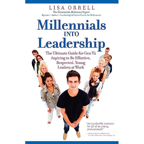 Pre-Owned Millennials Into Leadership: The Ultimate Guide for Gen Y's Aspiring to Be Effective, Respected, Young Leaders at Work (Paperback) 1936214008 9781936214006