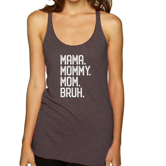 Wild Bobby, Mama. Mommy. Mom. Bruh. Mother's Day Tri-Blend Racerback Tank Top, Brown, Small