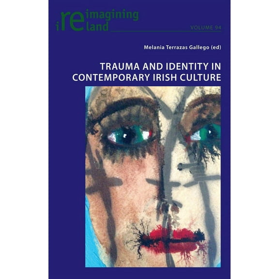 Reimagining Ireland Trauma and Identity in Contemporary Irish Culture, Book 94, (Paperback)