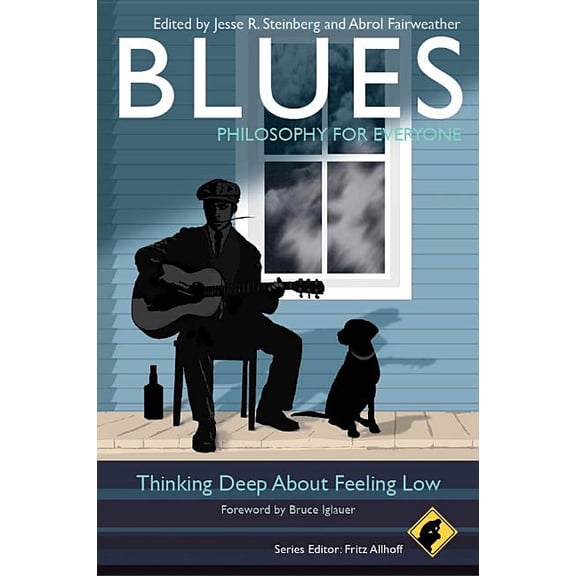 Philosophy for Everyone Blues - Philosophy for Everyone: Thinking Deep about Feeling Low, Book 49, (Paperback)