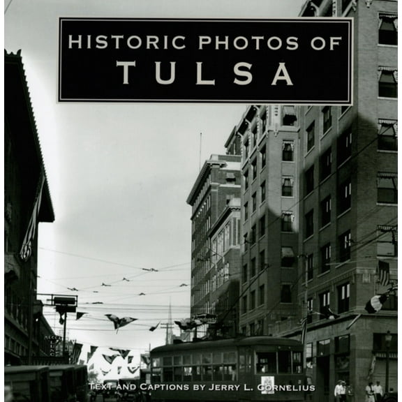 Historic Photos Historic Photos of Tulsa, (Hardcover)