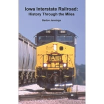 History Through the Miles: Iowa Interstate Railroad: History Through the Miles (Paperback)