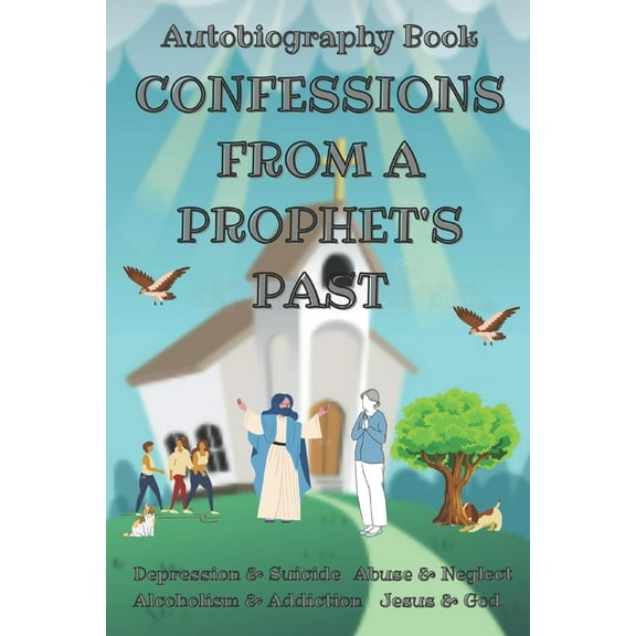 Confessions From A Prophet's Past : Autobiography Book (Paperback)