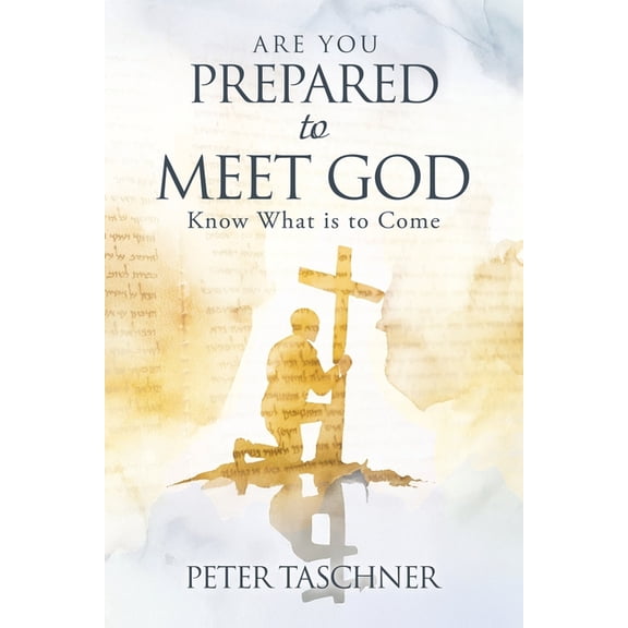 Are You Prepared to Meet God?: Know What is to Come, (Paperback)
