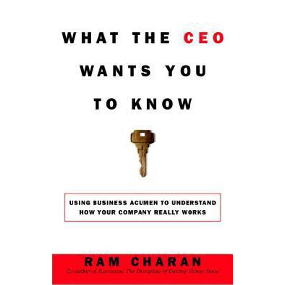 Pre-Owned What the CEO Wants You to Know : How Your Company Really Works (Hardcover) 0609608398 9780609608395