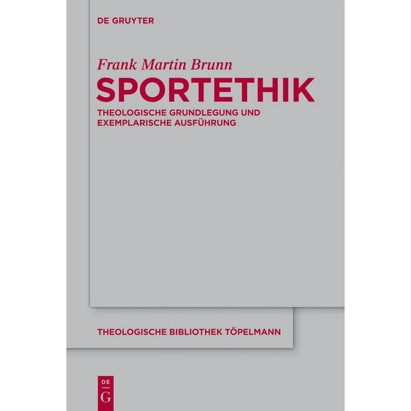Theologische Bibliothek Töpelmann Sportethik: Theologische Grundlegung Und Exemplarische Ausführung, Book 169, (Hardcover)