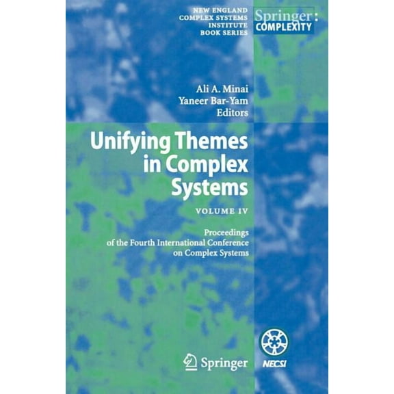 Unifying Themes in Complex Systems IV: Proceedings of the Fourth International Conference on Complex Systems, (Paperback)