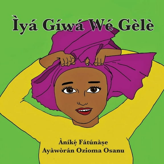 ÃyÃ¡ GÃ­wÃ¡ WÃ© GÃ¨lÃ¨, (Paperback)
