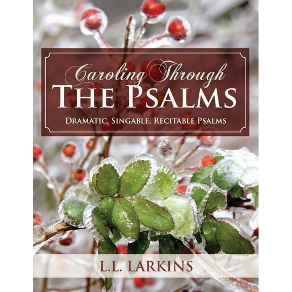 Caroling Through the Psalms: Dramatic, Singable, Recitable Psalms!, (Paperback)