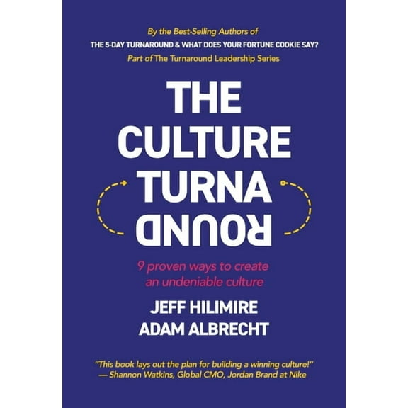 The Turnaround Leadership The Culture Turnaround: 9 Proven Ways to Create an Undeniable Culture, (Hardcover)