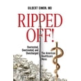 thumbnail image 1 of Pre-Owned Ripped Off!: Overtested, Overtreated and Overcharged, the American Healthcare Mess, (Paperback), 1 of 1