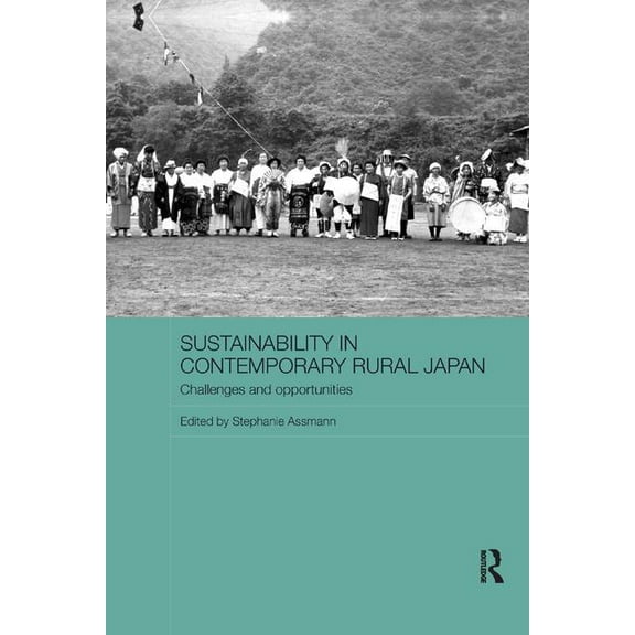 Routledge Studies in Asia and the Enviro Sustainability in Contemporary Rural Japan: Challenges and Opportunities, (Paperback)