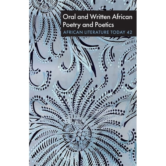 African Literature Today (Hardcover) Alt 42: Oral and Written African Poetry and Poetics, Book 42, (Paperback)