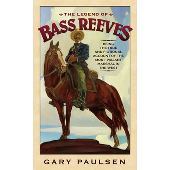 Pre-Owned The Legend of Bass Reeves: Being the True and Fictional Account of the Most Valiant (Paperback 9780553494297) by Gary Paulsen