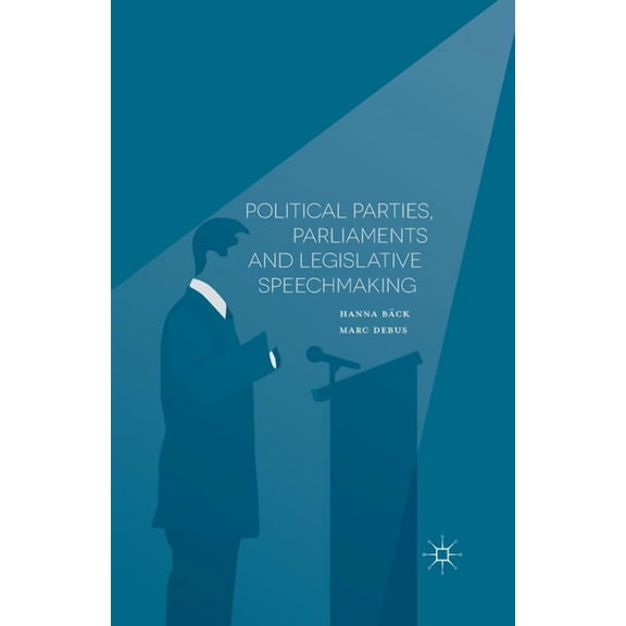 Political Parties, Parliaments and Legislative Speechmaking, (Paperback)