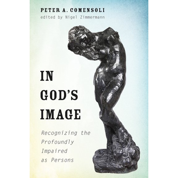 In God's Image: Recognizing the Profoundly Impaired as Persons, (Paperback)