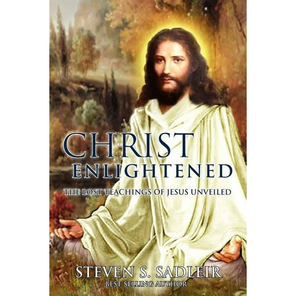 Christ Enlightened: The Lost Teachings of Jesus Unveiled (Paperback)