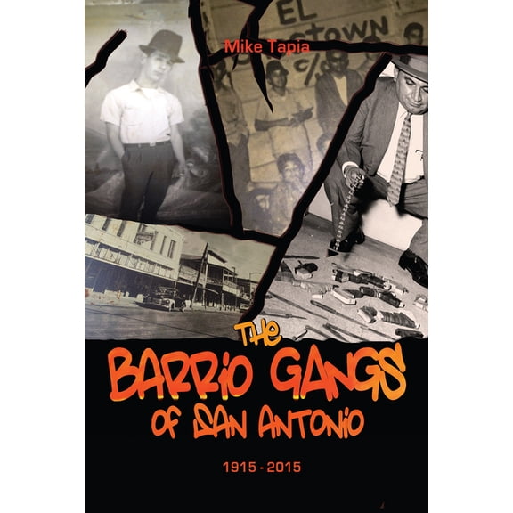 The Barrio Gangs of San Antonio, 1915-2015, (Paperback)