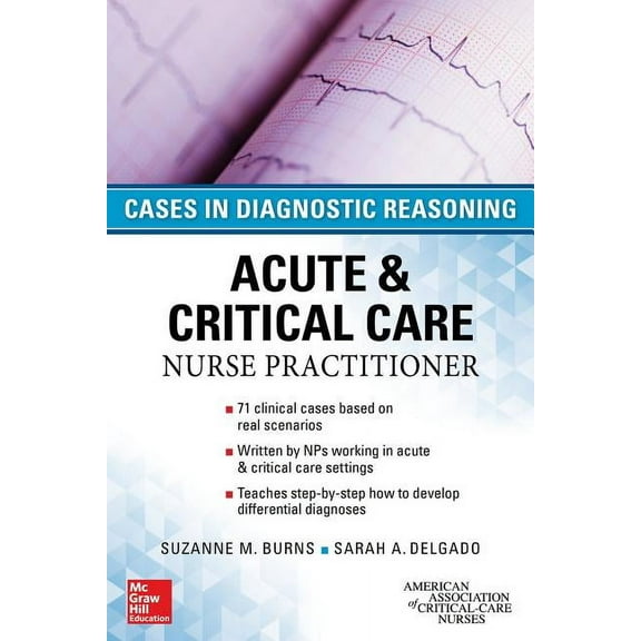 Acute & Critical Care Nurse Practitioner: Cases in Diagnostic Reasoning, (Paperback)