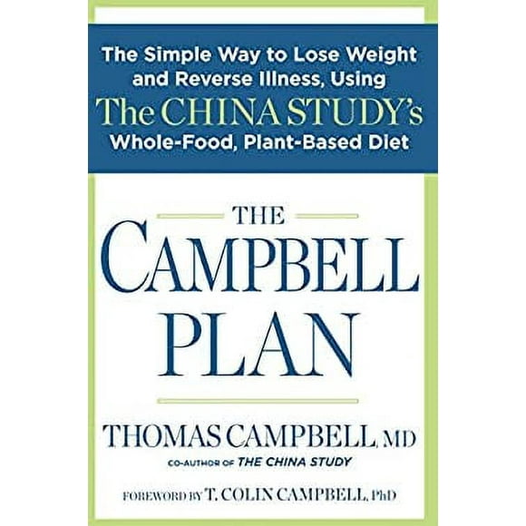 Pre-Owned The Campbell Plan : The Simple Way to Lose Weight and Reverse Illness, Using the China Study's Whole-Food, Plant-Based Diet 9781623364106