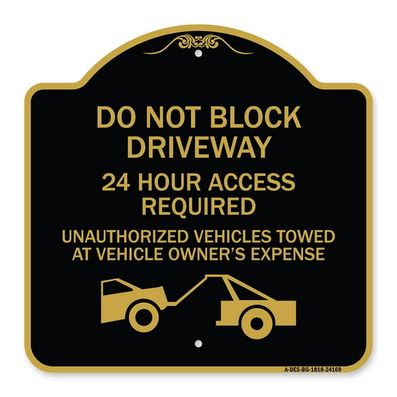 SignMission Designer Series Sign - Do Not Block Driveway 24 Hour Access Required Unauthorized Vehicles Towed Away with Graphic | Black & Gold 18" X 18" Heavy-Gauge Aluminum