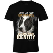 Dont Let Your Ignorance Become Your Identity Mens Pit Bull Shirt Accessories