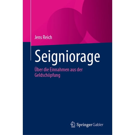 Seigniorage: &Uuml;ber Die Einnahmen Aus Der Geldsch&ouml;pfung (Hardcover)