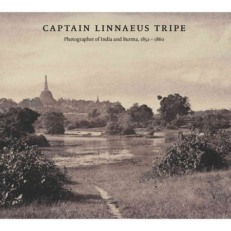 Captain Linnaeus Tripe: Photographer of India and Burma, 1852-1860