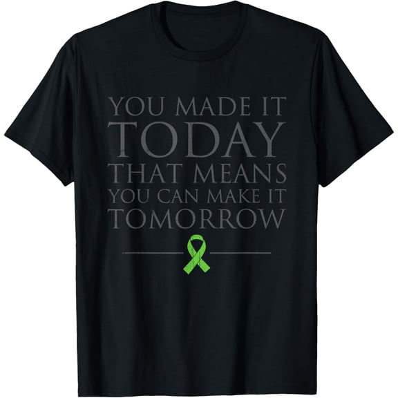 Exquisite and comfortable-Mens You Made It Today that Means You Can Make It Tomorrow T-Shirt