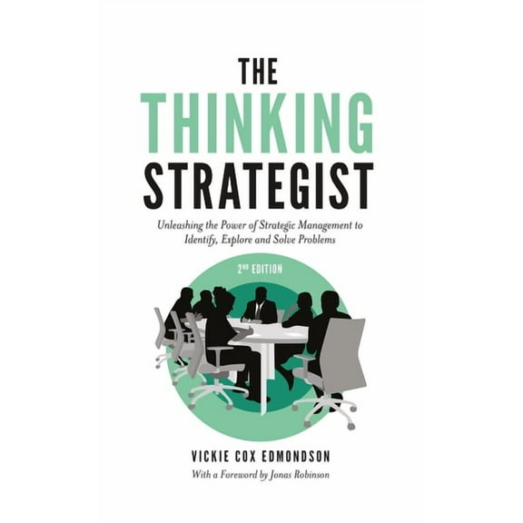 The Thinking Strategist: Unleashing the Power of Strategic Management to Identify, Explore and Solve Problems, (Paperback)